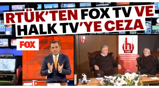 RTÜK'ten Fox Tv ve Halk Tv'ye ceza?