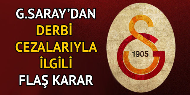 Galatasaray derbi sonrası cezaları netleşti mi?