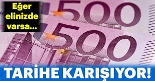 Türkiye'de 500 Euroluk Banknotların Değiştirilmesi Nasıl Olacak (Tedavülden Cuma Günü Kalkıyor) ?